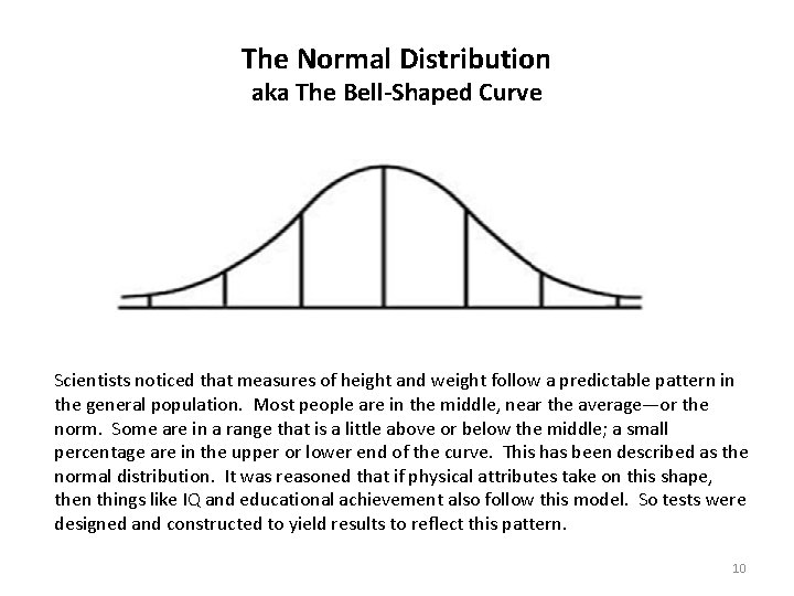 The Normal Distribution aka The Bell-Shaped Curve Scientists noticed that measures of height and