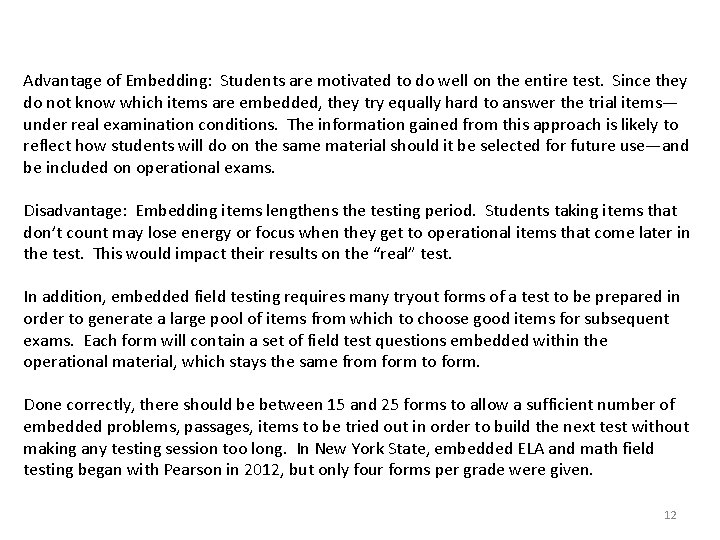 Advantage of Embedding: Students are motivated to do well on the entire test. Since