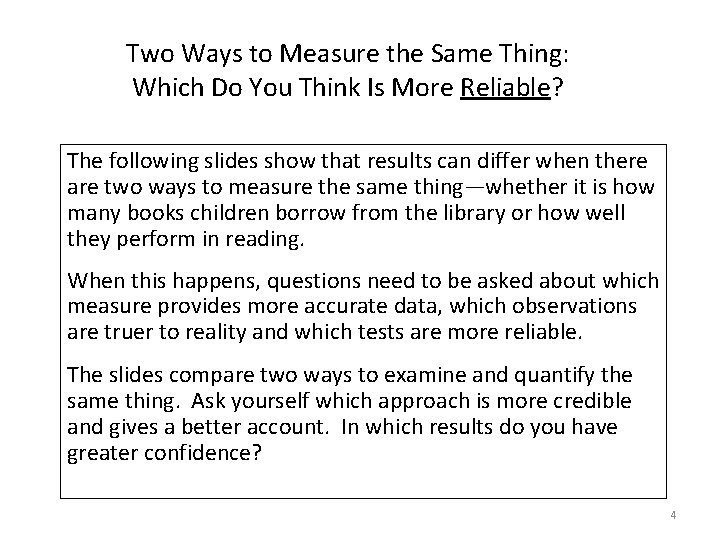 Two Ways to Measure the Same Thing: Which Do You Think Is More Reliable?