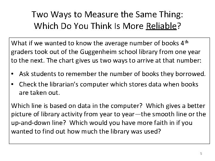 Two Ways to Measure the Same Thing: Which Do You Think Is More Reliable?