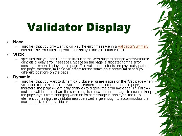 Validator Display None – specifies that you only want to display the error message