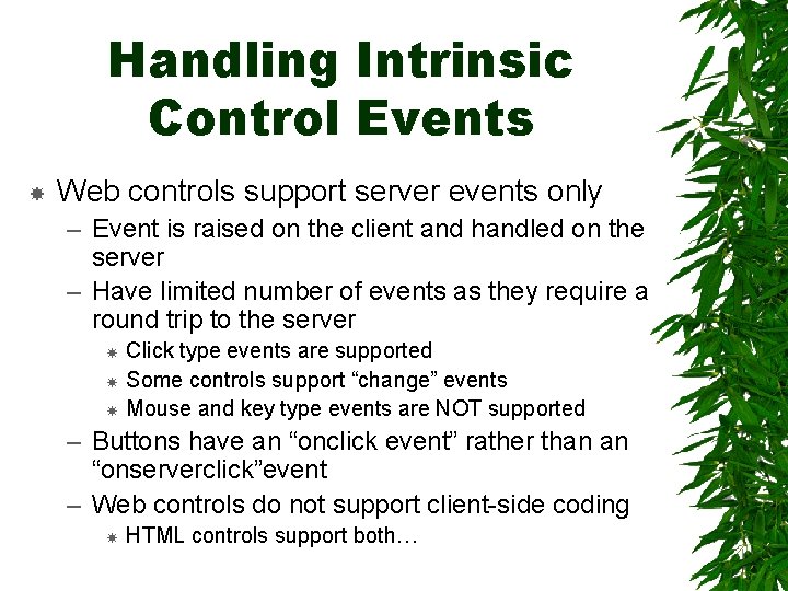 Handling Intrinsic Control Events Web controls support server events only – Event is raised