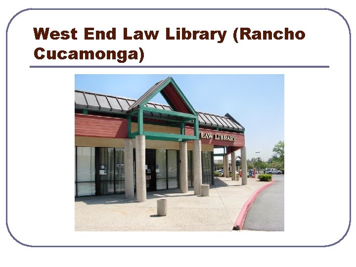 West End Law Library (Rancho Cucamonga) 