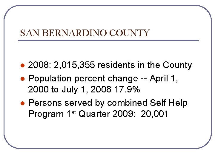 SAN BERNARDINO COUNTY l l l 2008: 2, 015, 355 residents in the County