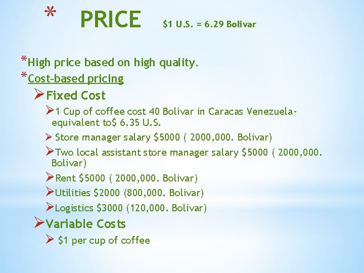 * PRICE $1 U. S. = 6. 29 Bolivar *High price based on high