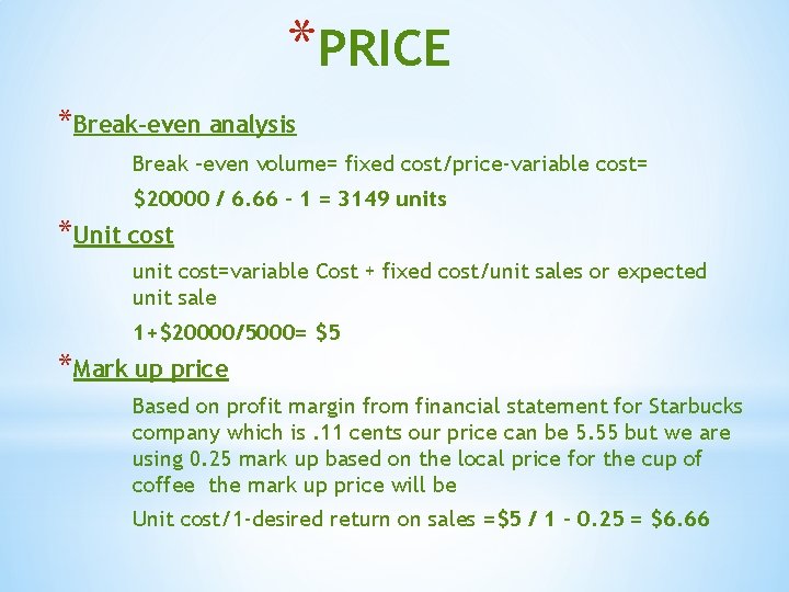 *PRICE *Break-even analysis Break –even volume= fixed cost/price-variable cost= $20000 / 6. 66 –