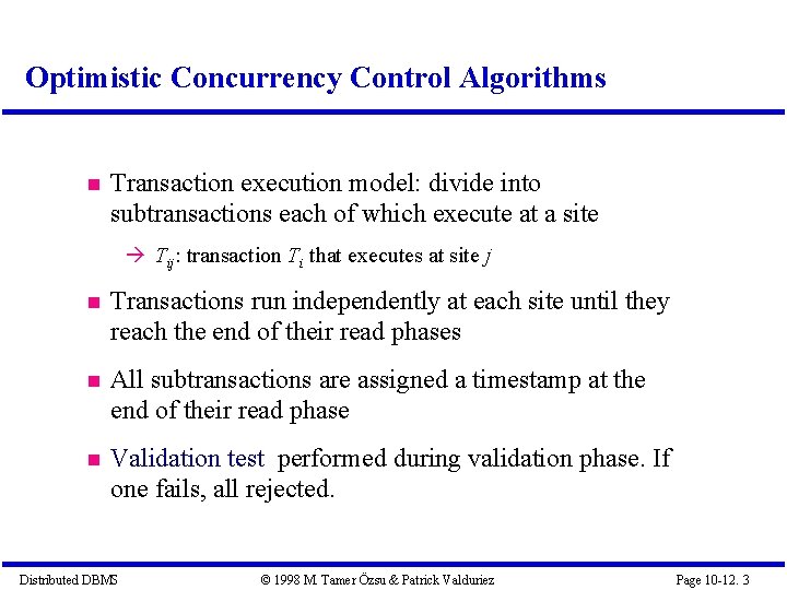 Optimistic Concurrency Control Algorithms Transaction execution model: divide into subtransactions each of which execute