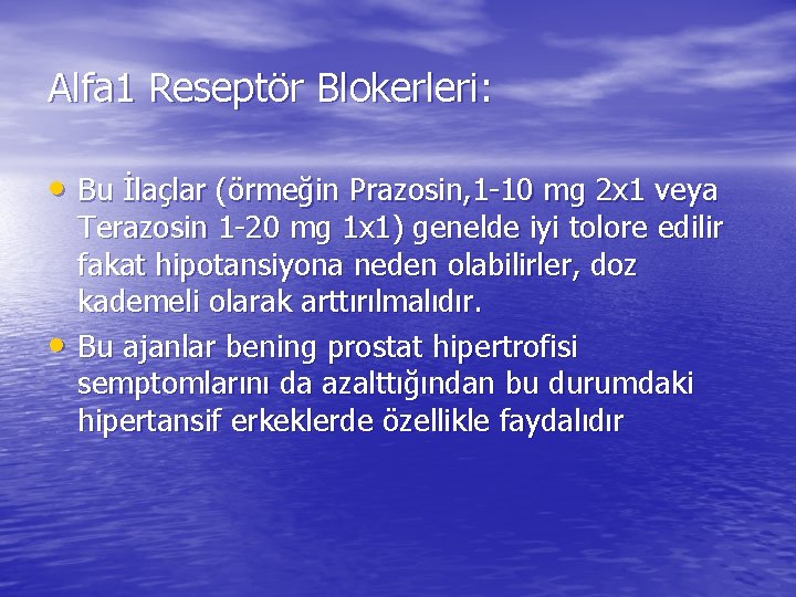 Alfa 1 Reseptör Blokerleri: • Bu İlaçlar (örmeğin Prazosin, 1 -10 mg 2 x