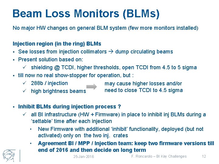 Beam Loss Monitors (BLMs) No major HW changes on general BLM system (few more