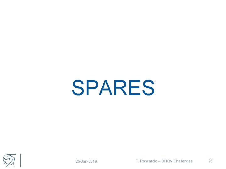 SPARES 25 -Jan-2016 F. Roncarolo – BI Key Challenges 26 