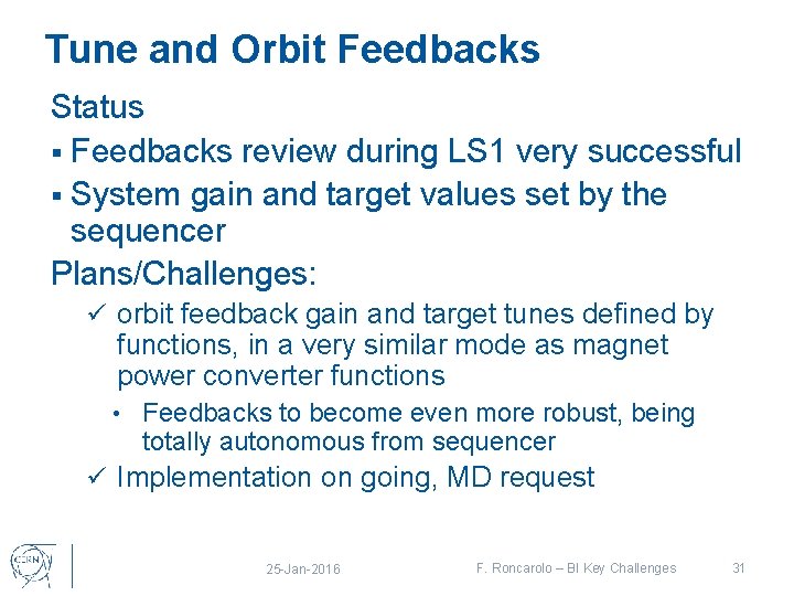 Tune and Orbit Feedbacks Status § Feedbacks review during LS 1 very successful §