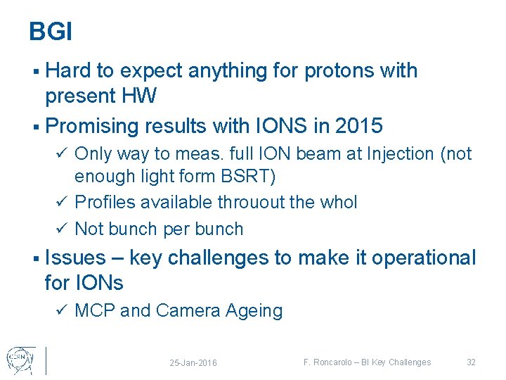 BGI § Hard to expect anything for protons with present HW § Promising results