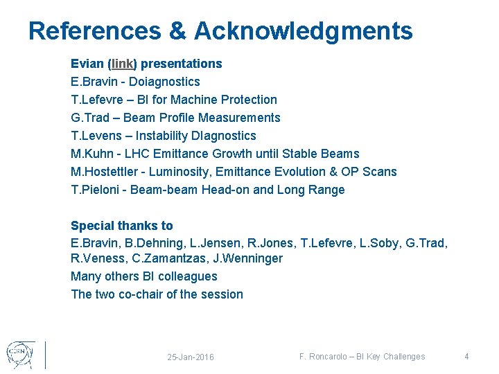 References & Acknowledgments Evian (link) presentations E. Bravin - Doiagnostics T. Lefevre – BI