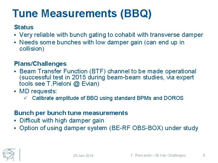 Tune Measurements (BBQ) Status § Very reliable with bunch gating to cohabit with transverse