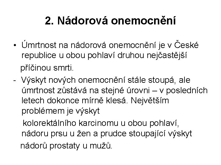 2. Nádorová onemocnění • Úmrtnost na nádorová onemocnění je v České republice u obou