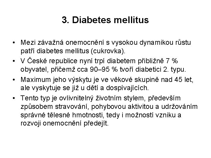 3. Diabetes mellitus • Mezi závažná onemocnění s vysokou dynamikou růstu patří diabetes mellitus