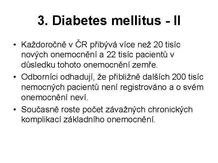 3. Diabetes mellitus - II • Každoročně v ČR přibývá více než 20 tisíc