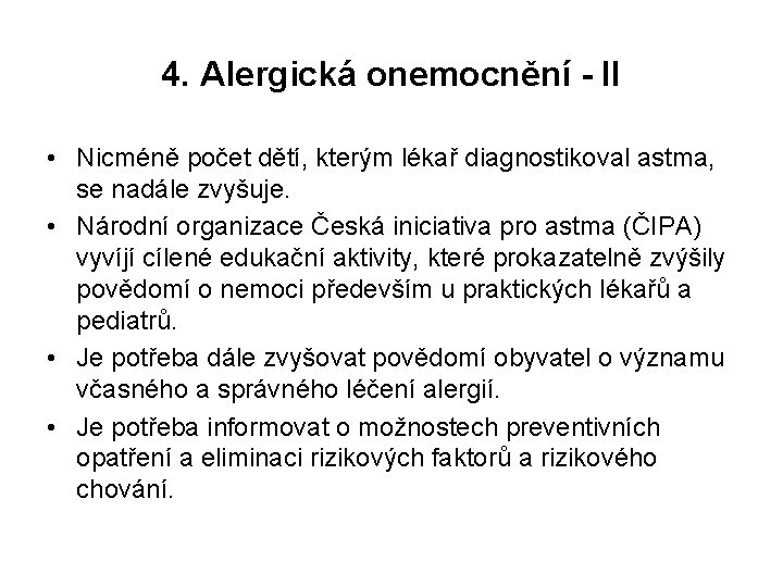 4. Alergická onemocnění - II • Nicméně počet dětí, kterým lékař diagnostikoval astma, se