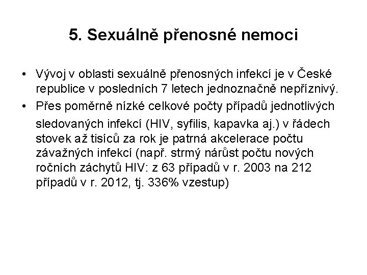 5. Sexuálně přenosné nemoci • Vývoj v oblasti sexuálně přenosných infekcí je v České