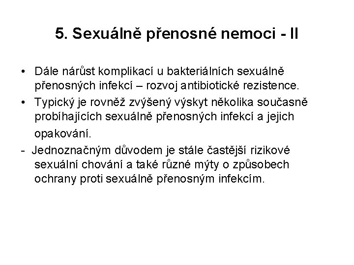 5. Sexuálně přenosné nemoci - II • Dále nárůst komplikací u bakteriálních sexuálně přenosných