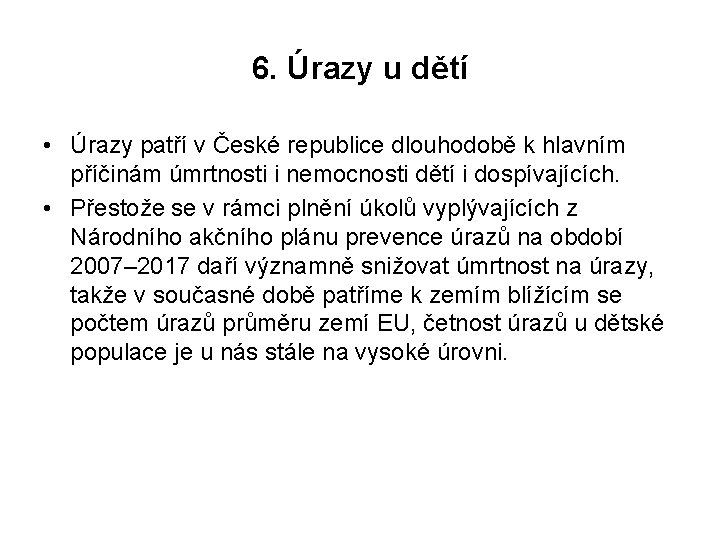 6. Úrazy u dětí • Úrazy patří v České republice dlouhodobě k hlavním příčinám