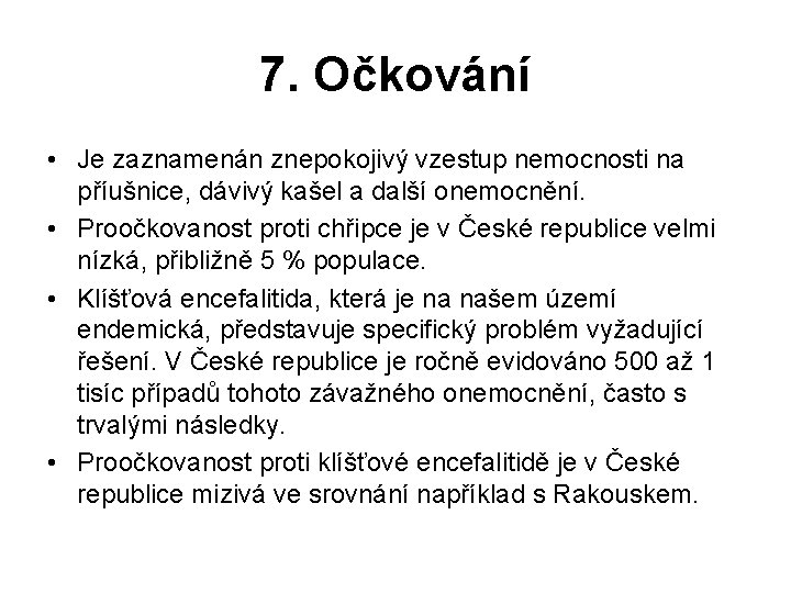 7. Očkování • Je zaznamenán znepokojivý vzestup nemocnosti na příušnice, dávivý kašel a další