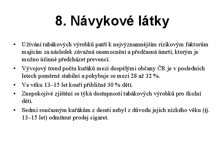 8. Návykové látky • Užívání tabákových výrobků patří k nejvýznamnějším rizikovým faktorům majícím za