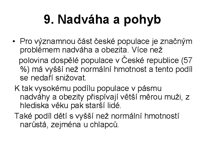 9. Nadváha a pohyb • Pro významnou část české populace je značným problémem nadváha