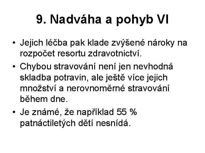 9. Nadváha a pohyb VI • Jejich léčba pak klade zvýšené nároky na rozpočet