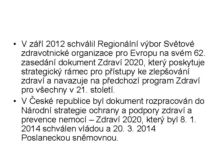  • V září 2012 schválil Regionální výbor Světové zdravotnické organizace pro Evropu na