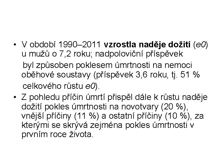  • V období 1990– 2011 vzrostla naděje dožití (e 0) u mužů o