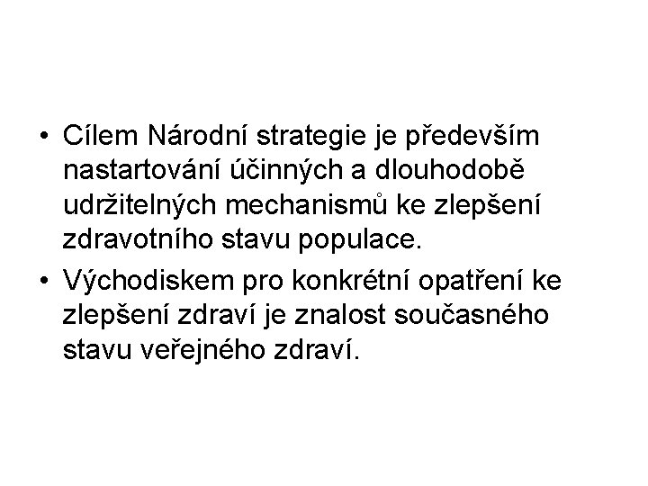  • Cílem Národní strategie je především nastartování účinných a dlouhodobě udržitelných mechanismů ke