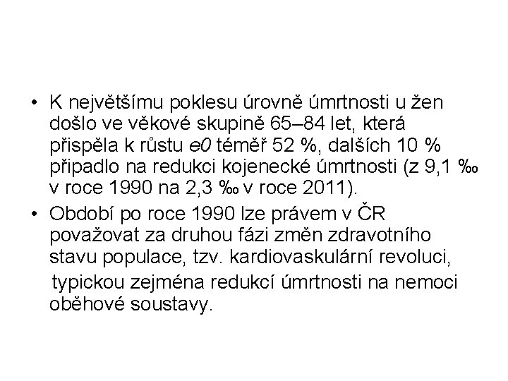  • K největšímu poklesu úrovně úmrtnosti u žen došlo ve věkové skupině 65–