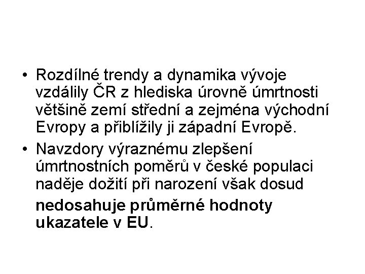  • Rozdílné trendy a dynamika vývoje vzdálily ČR z hlediska úrovně úmrtnosti většině