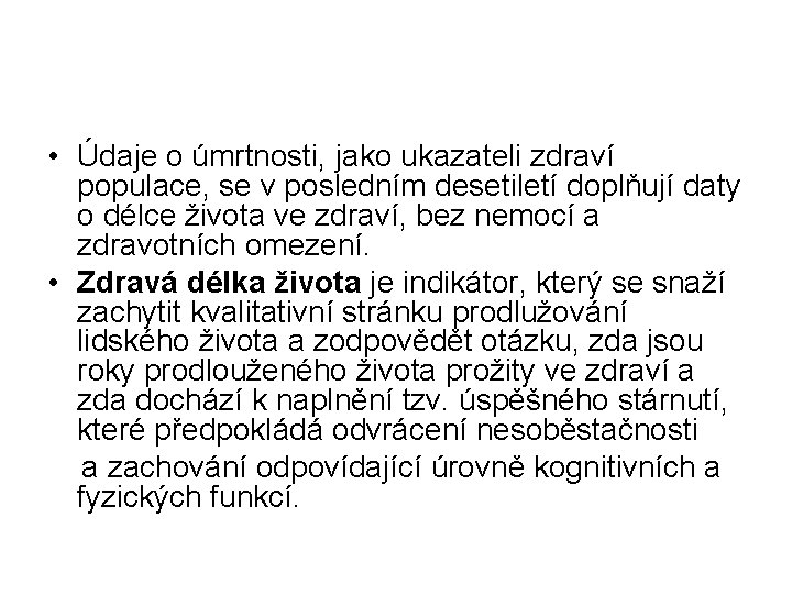  • Údaje o úmrtnosti, jako ukazateli zdraví populace, se v posledním desetiletí doplňují