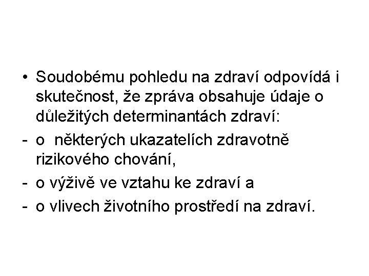  • Soudobému pohledu na zdraví odpovídá i skutečnost, že zpráva obsahuje údaje o