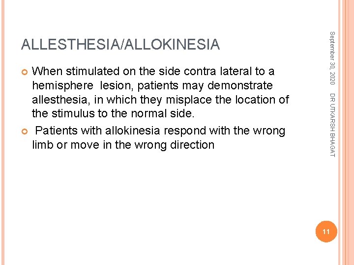 DR UTKARSH BHAGAT When stimulated on the side contra lateral to a hemisphere lesion,
