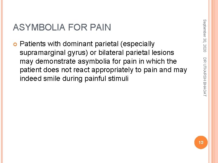  DR UTKARSH BHAGAT Patients with dominant parietal (especially supramarginal gyrus) or bilateral parietal