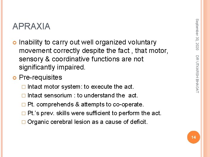 � Intact motor system: to execute the act. � Intact sensorium : to understand
