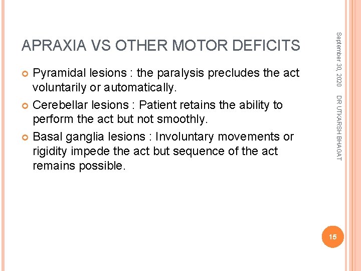 DR UTKARSH BHAGAT Pyramidal lesions : the paralysis precludes the act voluntarily or automatically.