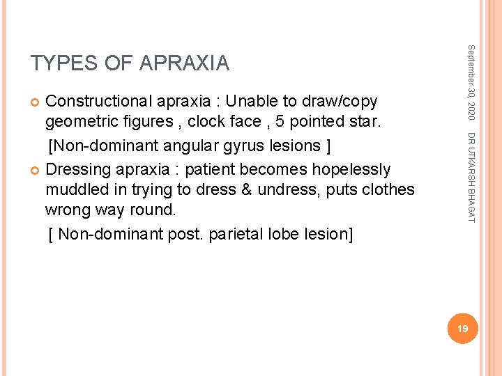 DR UTKARSH BHAGAT Constructional apraxia : Unable to draw/copy geometric figures , clock face