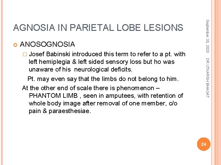  ANOSOGNOSIA � Josef DR UTKARSH BHAGAT Babinski introduced this term to refer to