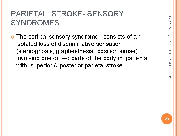  DR UTKARSH BHAGAT The cortical sensory syndrome : consists of an isolated loss