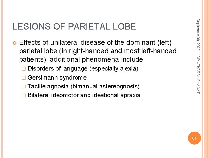  � Disorders of language (especially alexia) � Gerstmann syndrome � Tactile agnosia (bimanual