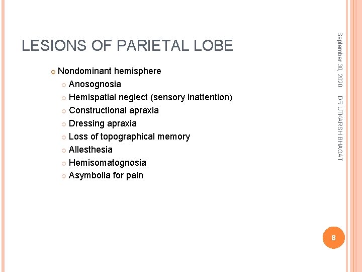 September 30, 2020 LESIONS OF PARIETAL LOBE DR UTKARSH BHAGAT Nondominant hemisphere Anosognosia Hemispatial