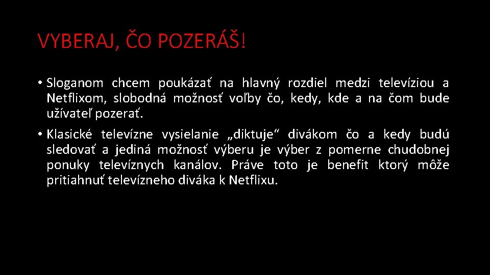 VYBERAJ, ČO POZERÁŠ! • Sloganom chcem poukázať na hlavný rozdiel medzi televíziou a Netflixom,