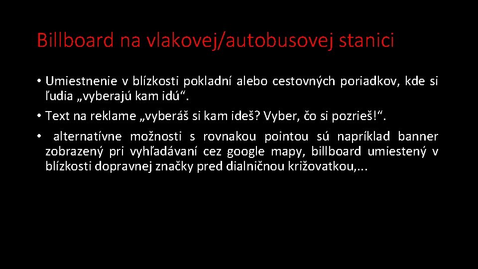 Billboard na vlakovej/autobusovej stanici • Umiestnenie v blízkosti pokladní alebo cestovných poriadkov, kde si