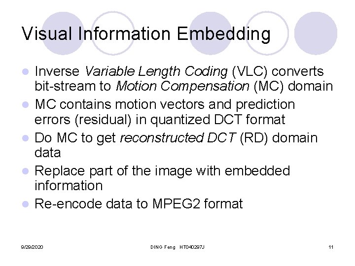 Visual Information Embedding l l l Inverse Variable Length Coding (VLC) converts bit-stream to