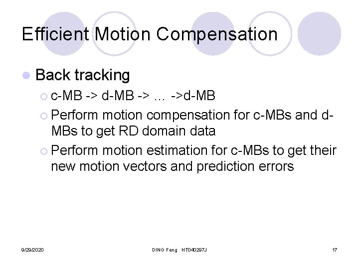 Efficient Motion Compensation l Back tracking ¡ c-MB -> d-MB -> … ->d-MB ¡