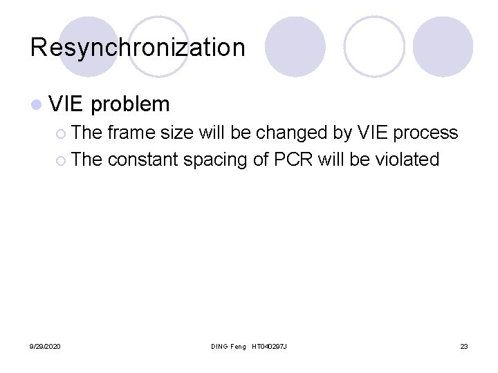 Resynchronization l VIE problem ¡ The frame size will be changed by VIE process
